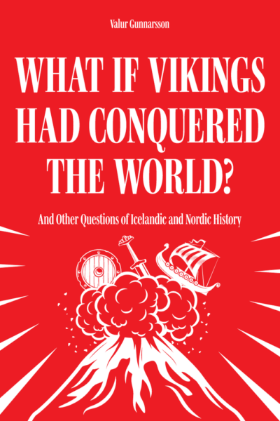 Valur Gunnarsson — What If Vikings Had Conquered The World Book Jacket